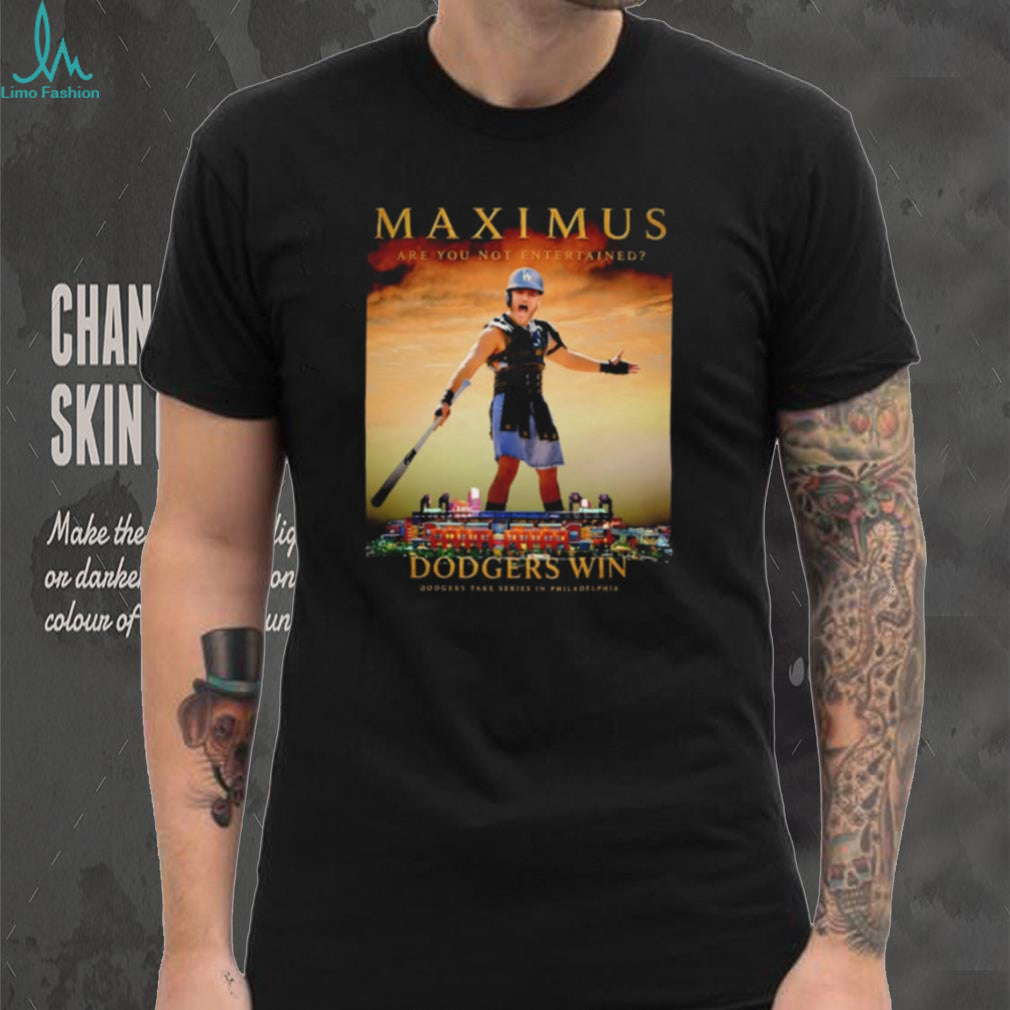 LA Dodgers Maximus Are You Not Entertained Dodgers Win Series shirt