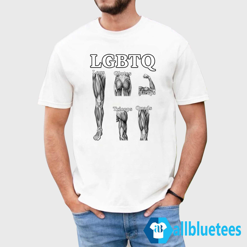 LGBTQ Legs Glutes Biceps Triceps Quads Shirt
