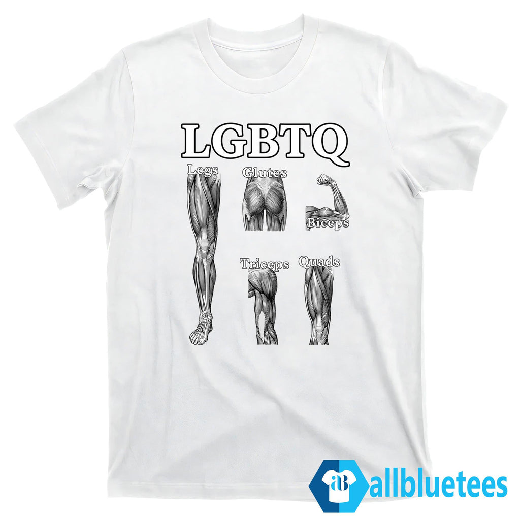 LGBTQ Legs Glutes Biceps Triceps Quads Shirt