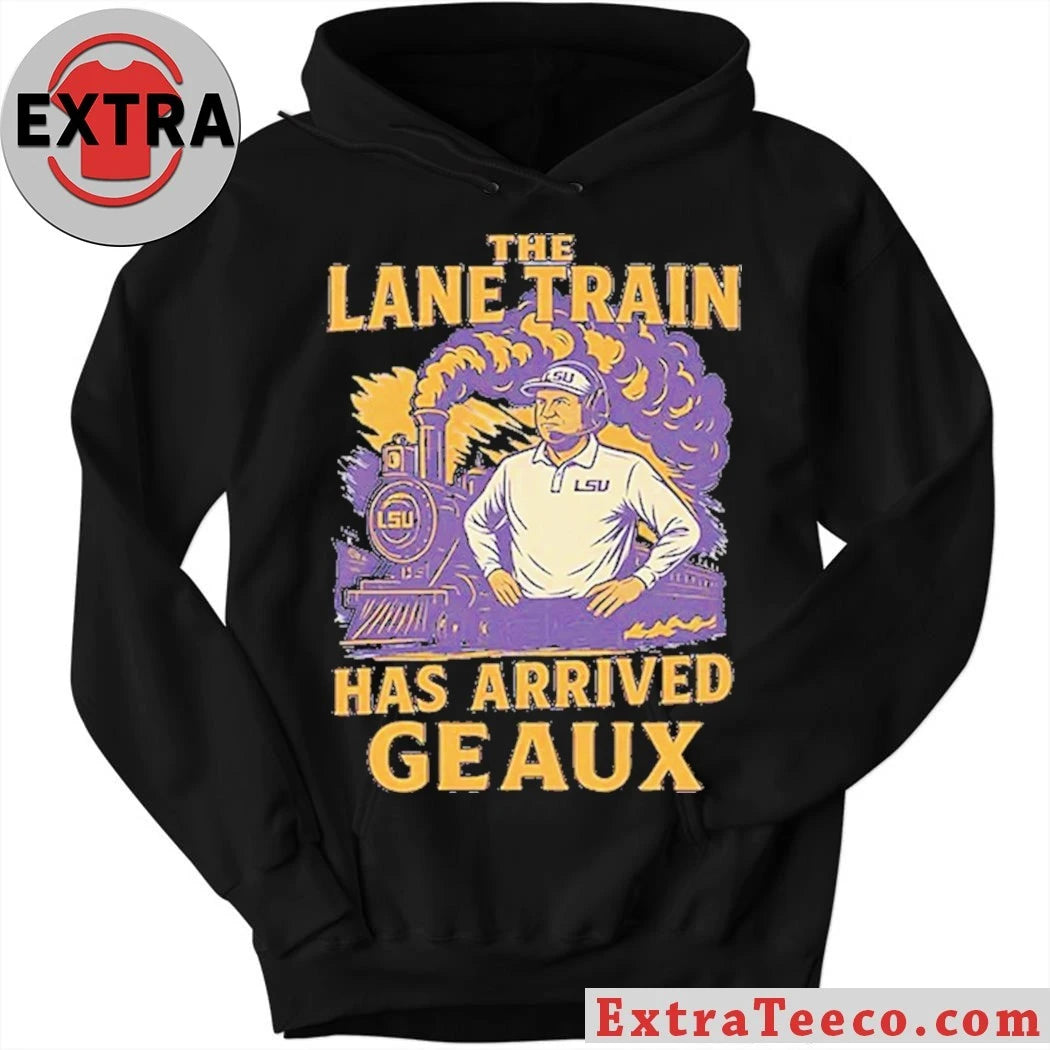Lane Kiffin The Lane Train Has Arrived Geaux Louisiana State Shirt