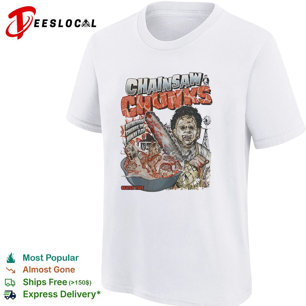 Leatherface The Texas Chainsaw Massacre Chainsaw Chunks Nutritious Chunks of Flesh shirt