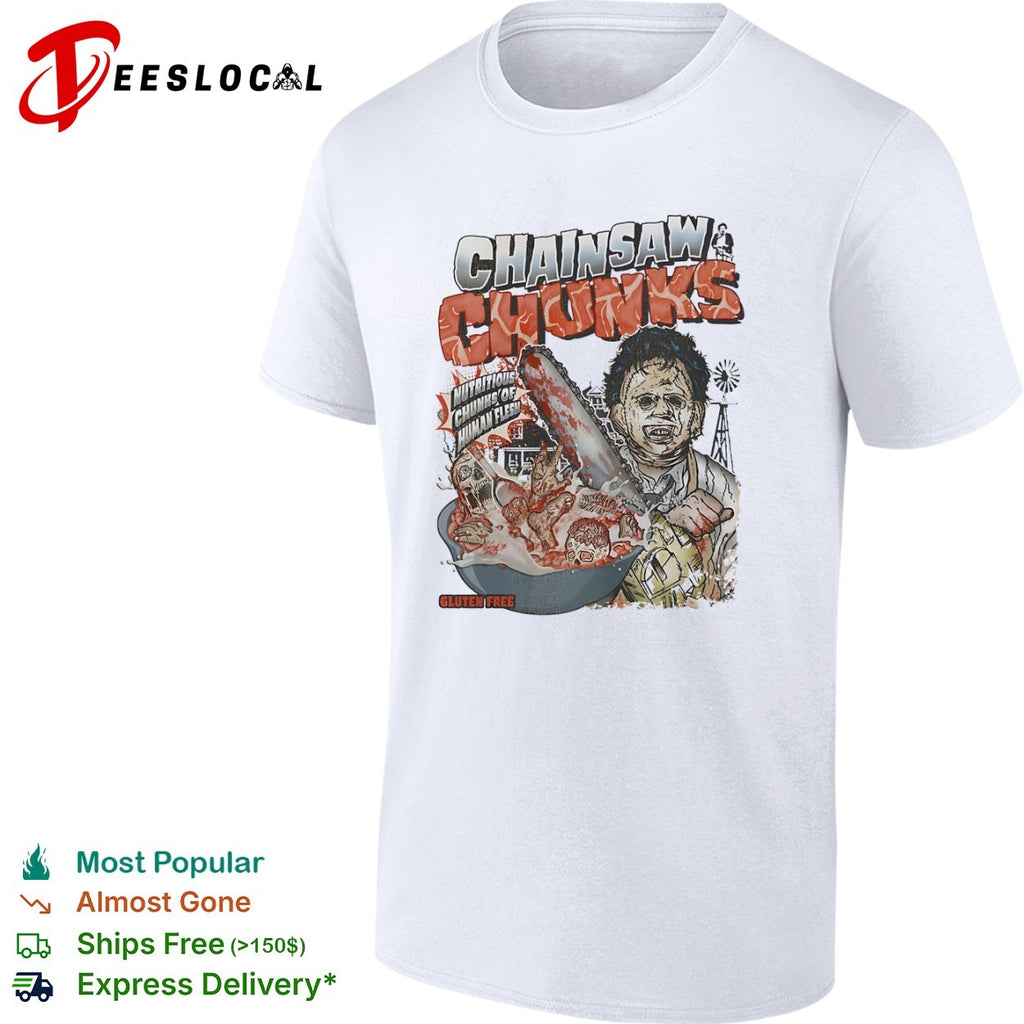 Leatherface The Texas Chainsaw Massacre Chainsaw Chunks Nutritious Chunks of Flesh shirt