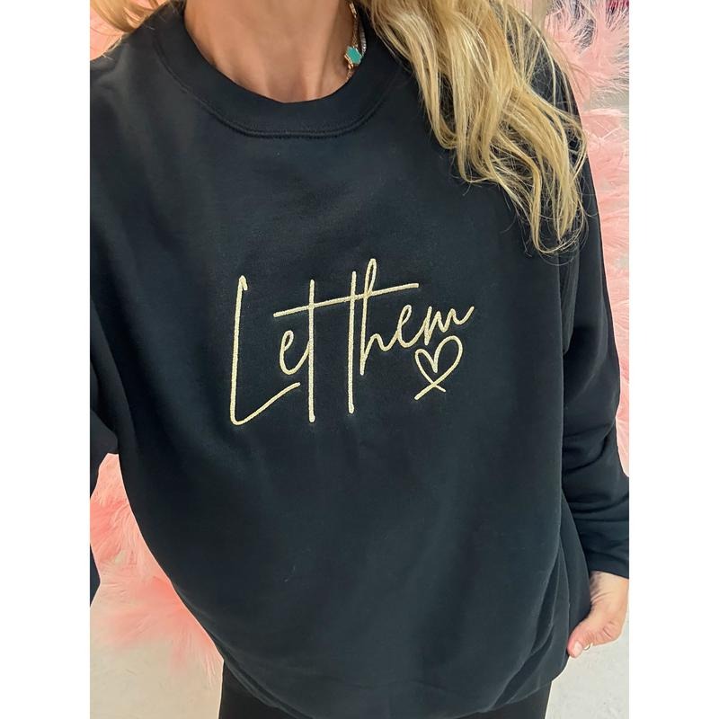 Let Them Embroidered Sweatshirt T-Shirts, Hoodie | PodTeesHub.com