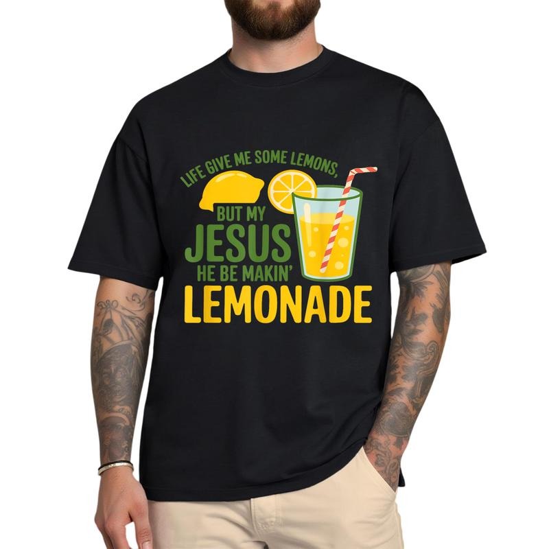 Life Gave Me Some Lemons But My Jesus He Be Making Lemonade T-Shirt