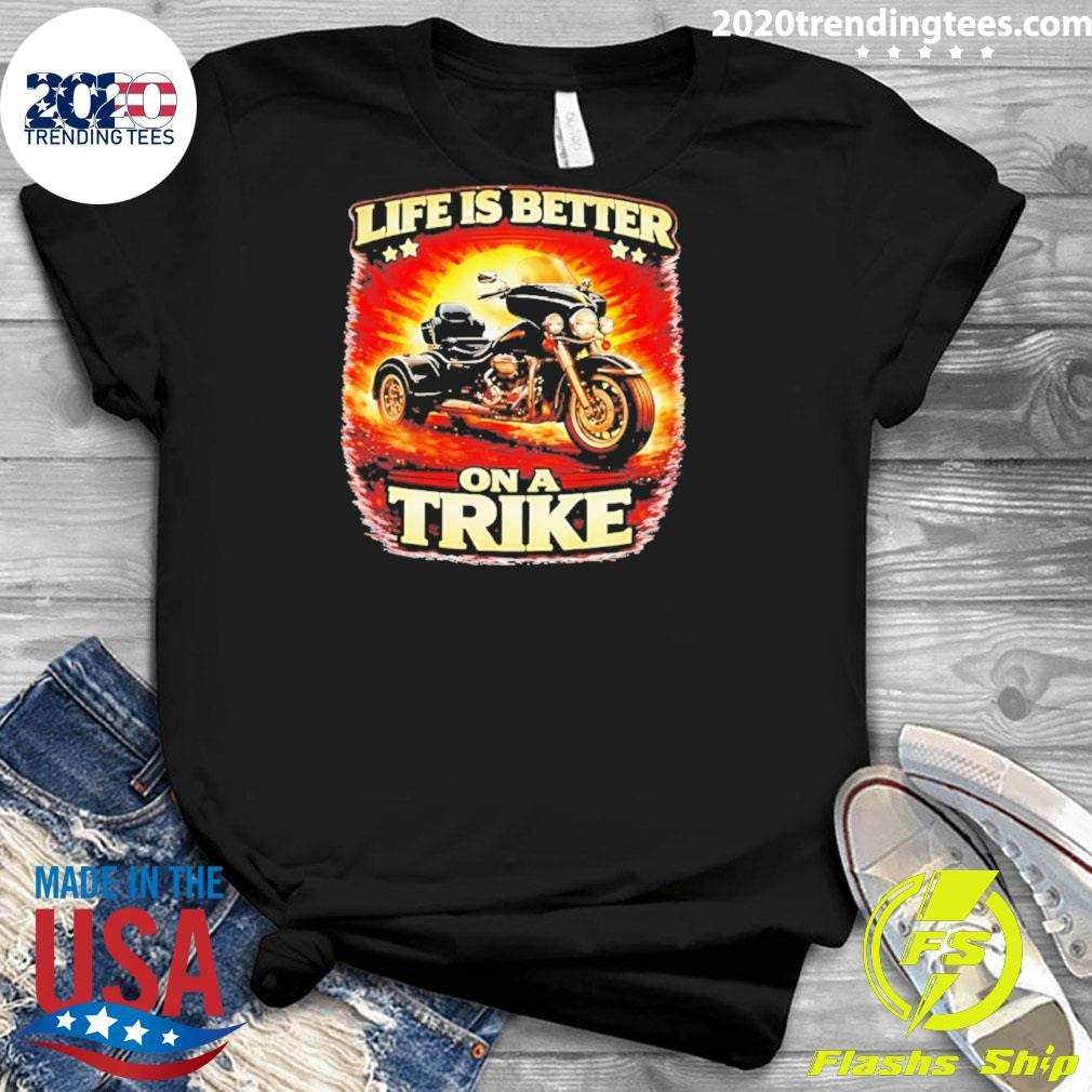 Life Is Better On A Trike Shirt