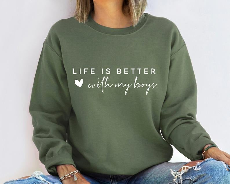 Life is Better With My Boys Sweatshirt and Hoodie, Mom Sweatshirt, Mom, mother day  T-shirt, sweater and Hoodie Cotton