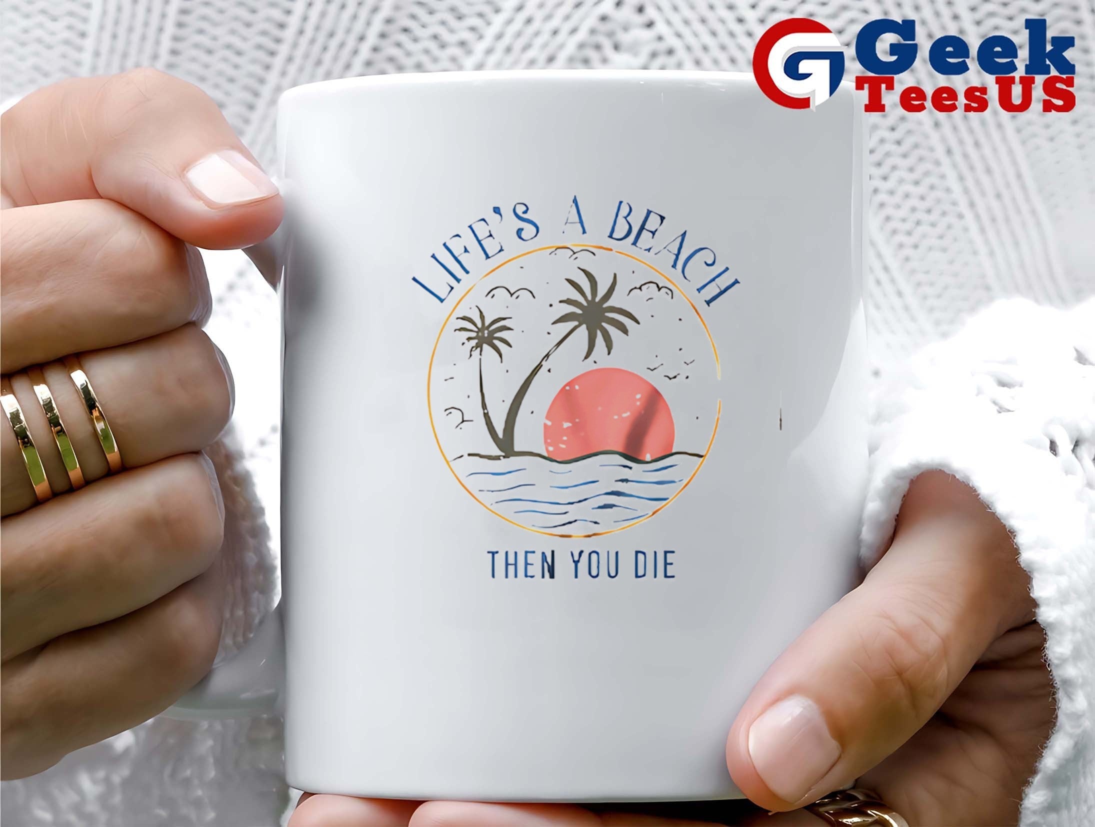 Life’s a beach then you die shirt