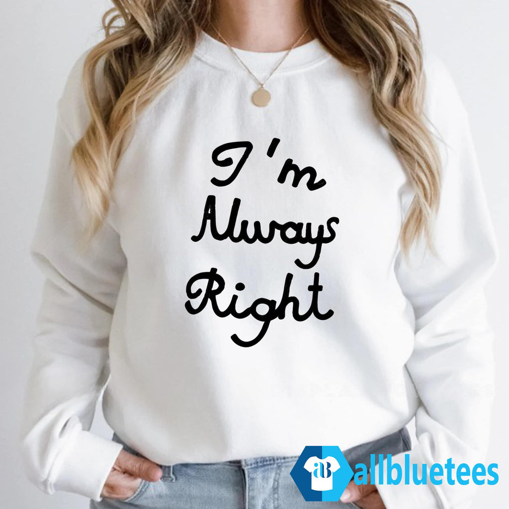 Lili Reinhart I’m Always Right Shirt
