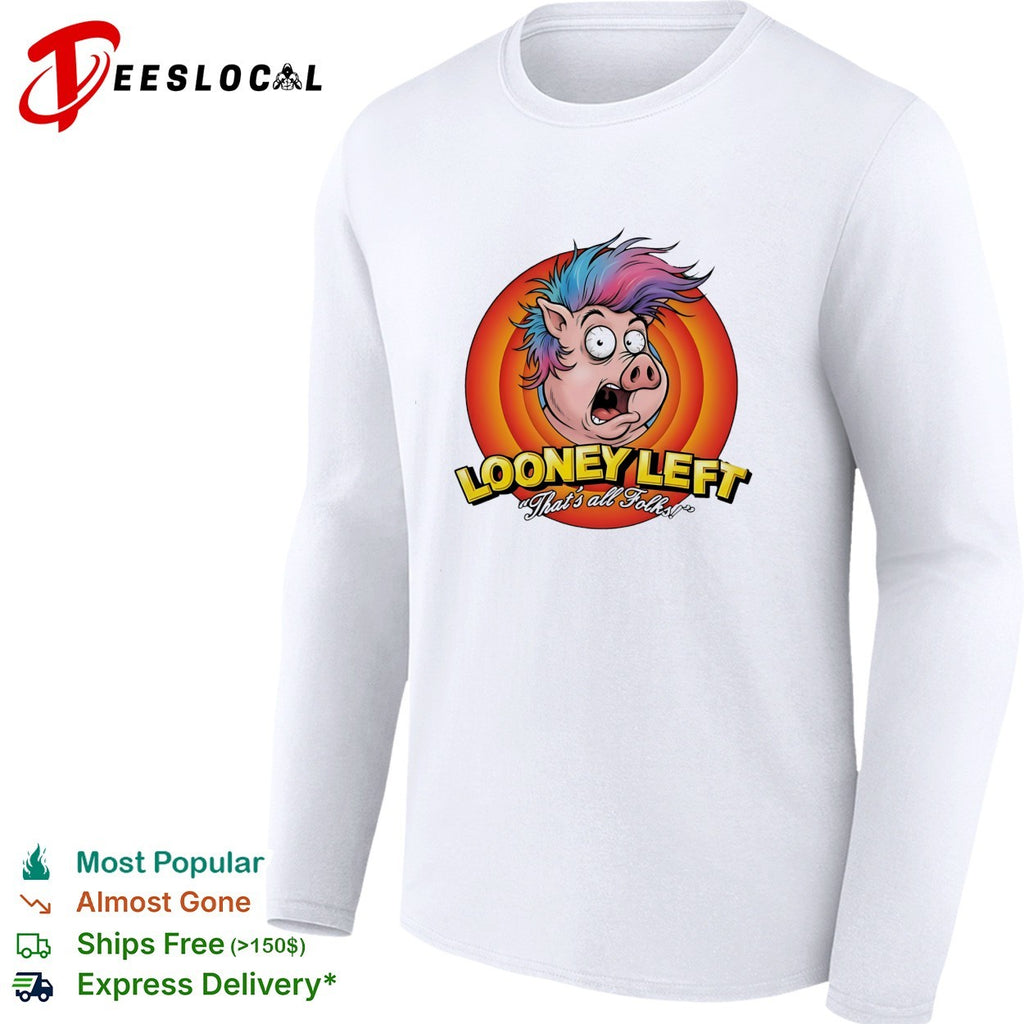 Looney Left that’s all folks shocked pig cartoon shirt