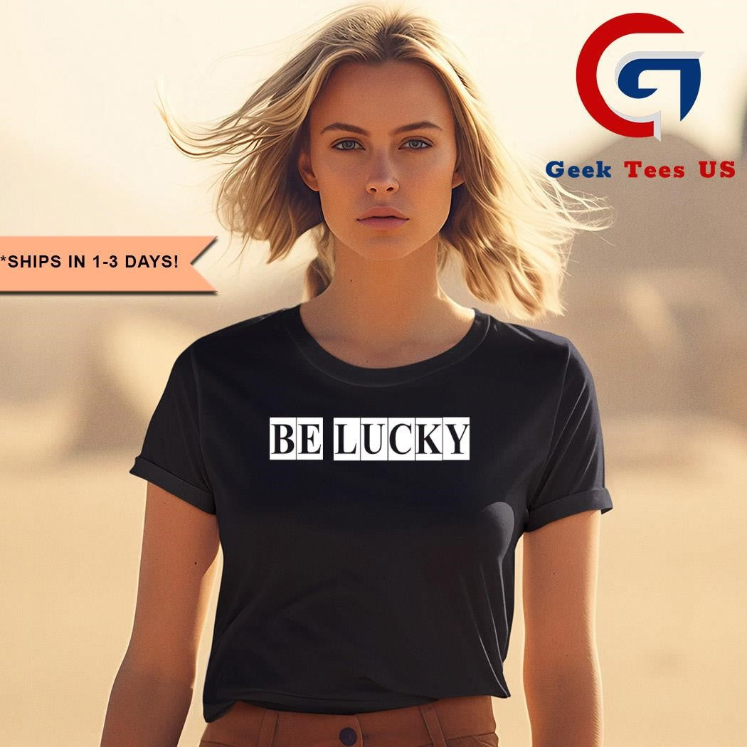 Louis Dunford be lucky shirt