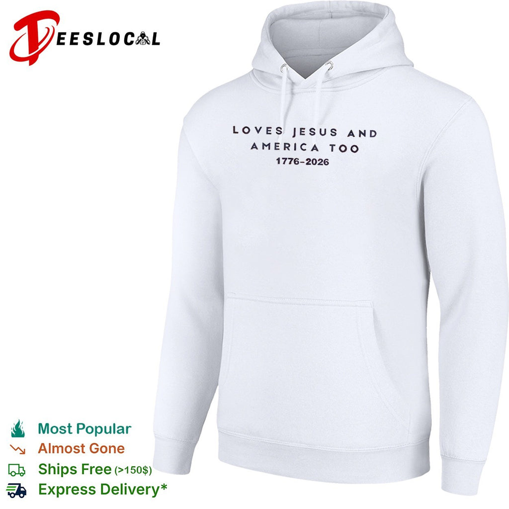 Loves Jesus and America too 1776 2026 faith patriotic christianity freedom shirt