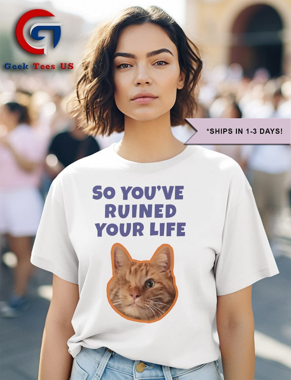 Lucah so you’ve ruined your life shirt