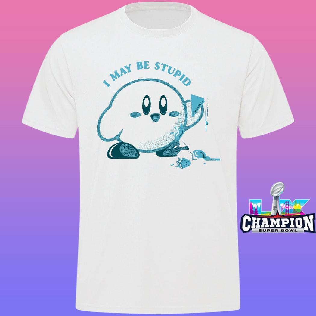 Lucia Sancho I May Be Stupid Shirt