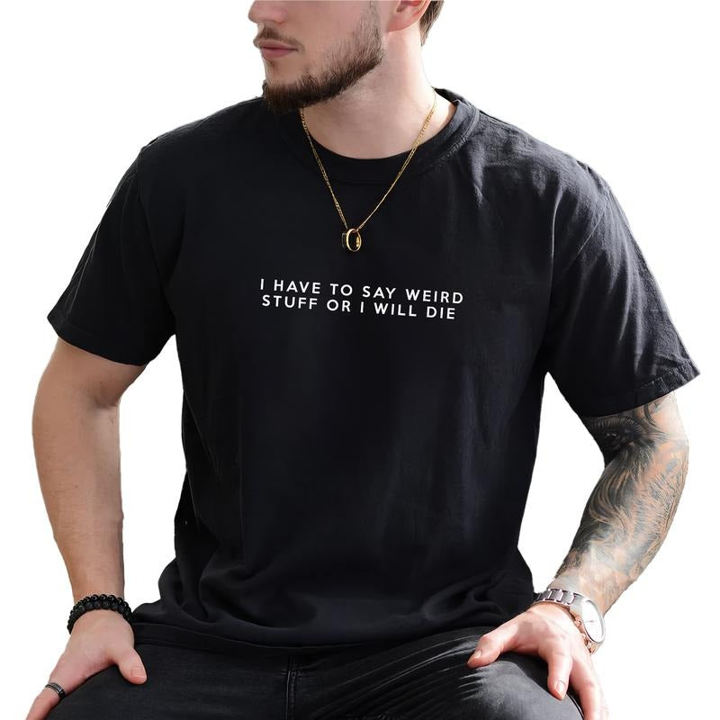 MAPTEES I Have To Say Weird Stuff Graphic Tee, Stay Weird T-shirt For Men, Funny Awkward Shirt, Funny Quirky Quote Men...