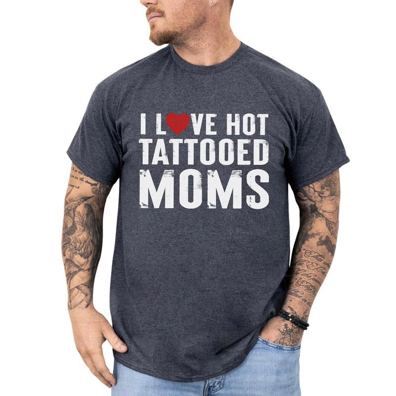 MAPTEES I Love Hot Tattooed Moms Graphic Tee, Tattoos Lovers T-shirt For Men, Tatted Mom Appreciation Shirt, Love Tatted...