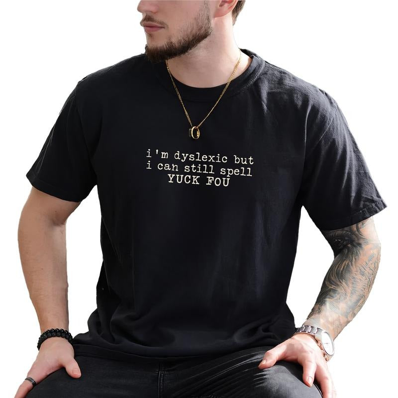 MAPTEES I'm Dyslexic But I Can Still Spell Yuck Fou Graphic Tee, Funny Dyslexia T-shirt For Men, Humor Statement Shirt,...