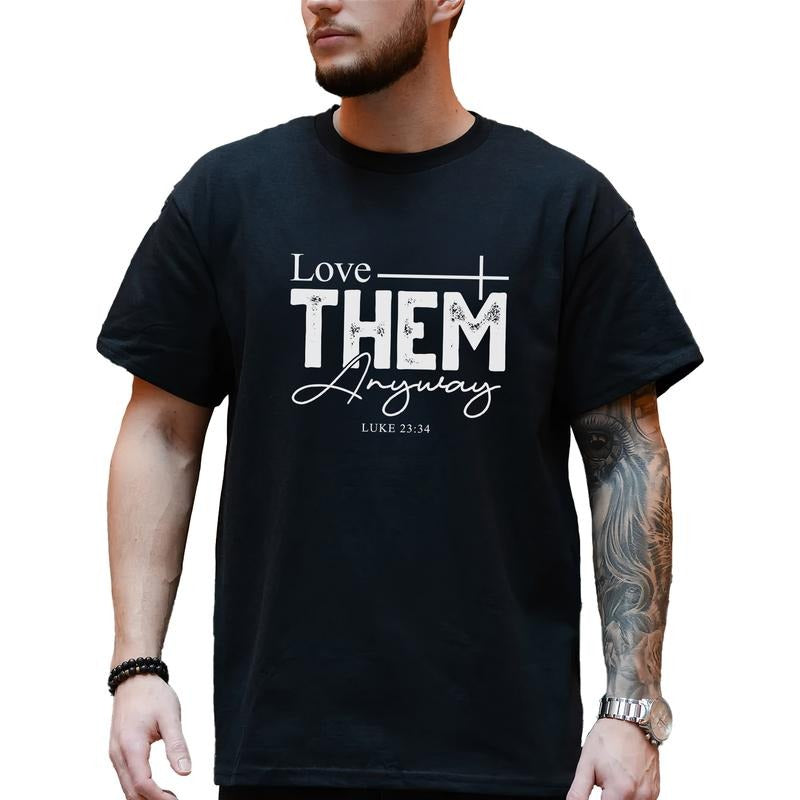 MAPTEES Love Them Anyway Graphic Tee, Christian T-shirt For Men, Bible Verse Shirt, Luke 23:34 Men Tee, Motivation Men...
