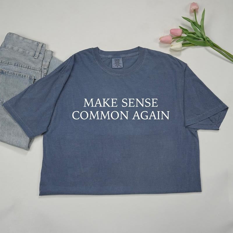 MAPTEES Make Sense Common Again Comfort Colors Shirt, Sarcasm Graphic Tee, Adult Humor T-shirt, Mental Health Outfits...