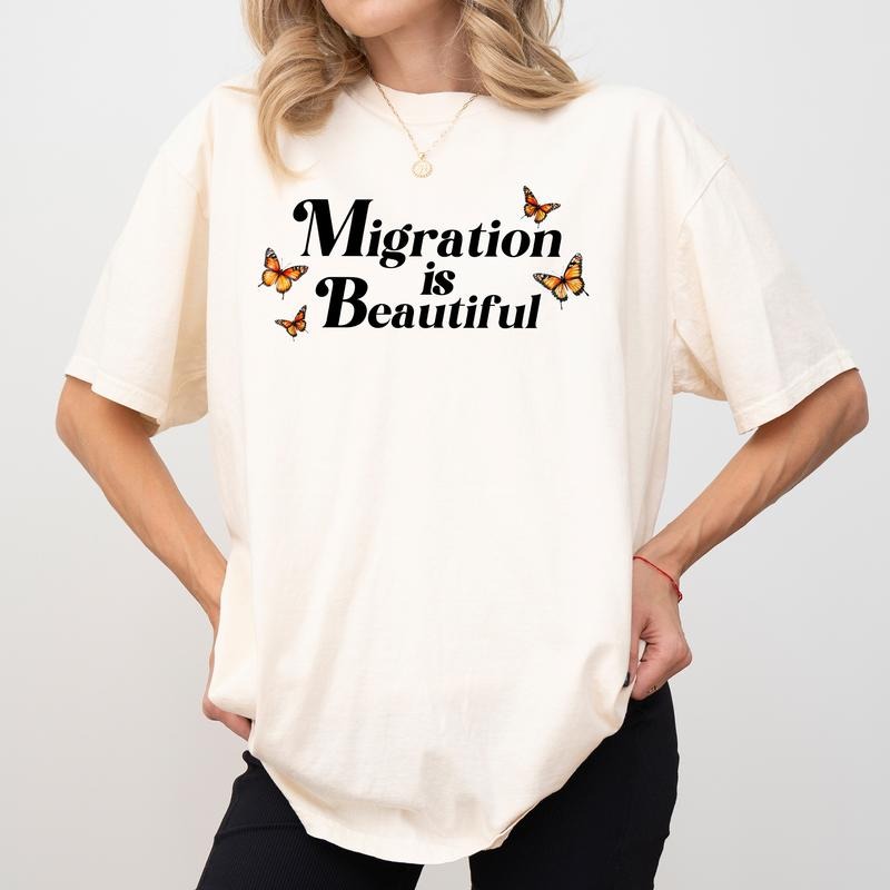 MAPTEES Migration is Beautiful Comfort Colors Shirt, Monarch Butterfly Symbol Activist Graphic Tee, Pro-Immigrant...