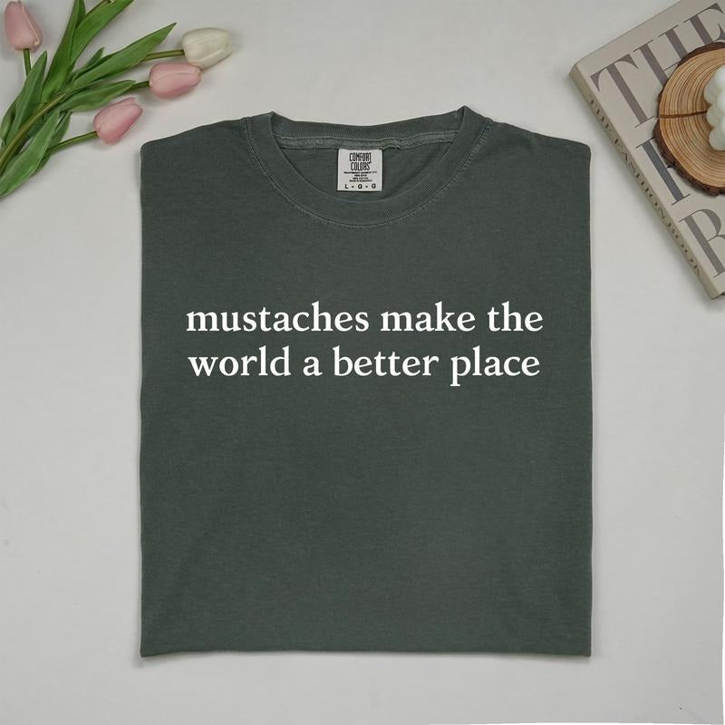 MAPTEES Mustaches Make The World A Better Place Comfort Colors Shirt, Funny Ride A Mustach Graphic Tee, Adult Humor...