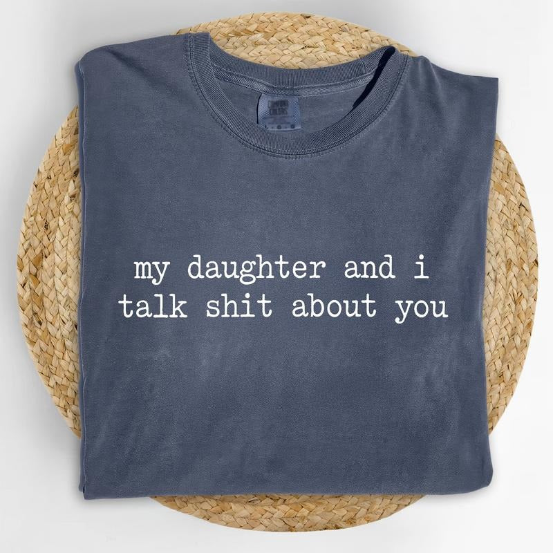 MAPTEES My Daughter And I Talk About You Comfort Colors Shirt, Funny Sarcastic Vintage Graphic Tee, Funny Mama T-shirt,...