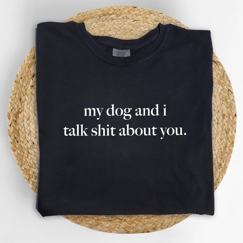 MAPTEES My Dog And I Talk About You Comfort Colors Shirt, Sarcastic Dog Mom T-shirt, Funny Sarcastic Graphic Tee, Funny...