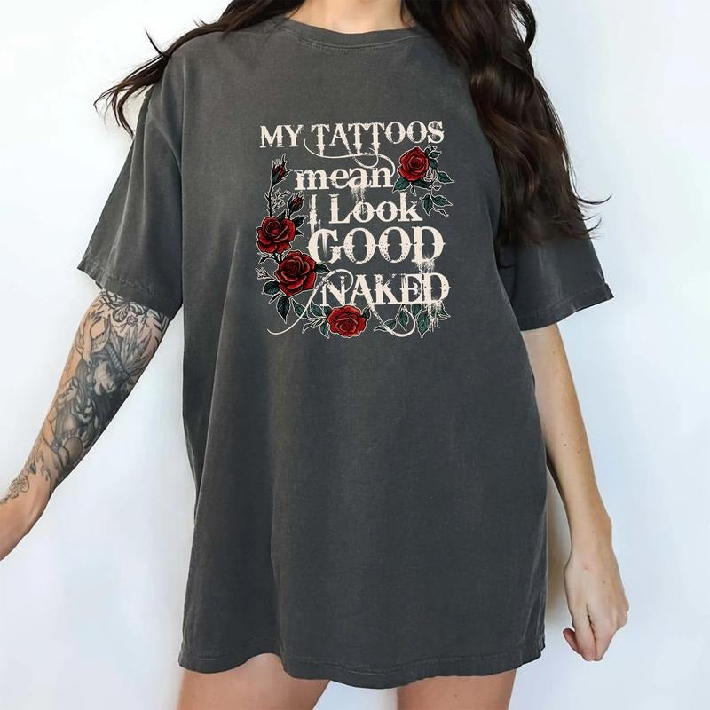 MAPTEES My Tattoos Mean I Look Good Comfort Colors Shirt, Funny Tattoo Lover Retro Graphic Tee, Vintage Rose Tattoo...