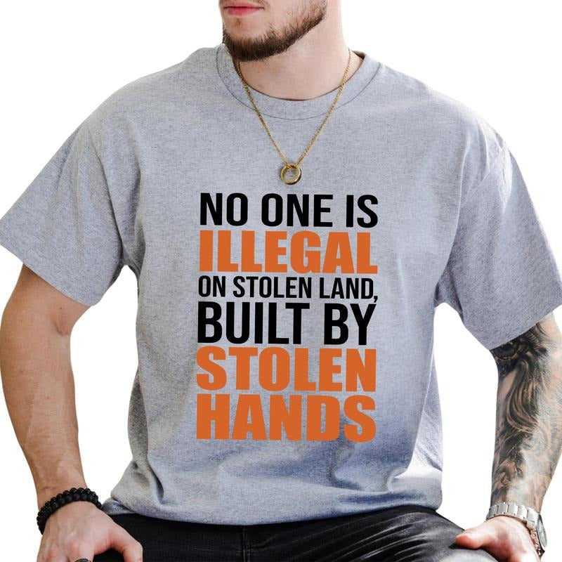 MAPTEES No One Is Illegal On Stolen Land Graphic Tee, Built By Stolen Hands T-shirt For Men, Indigenous Rights Shirt,...