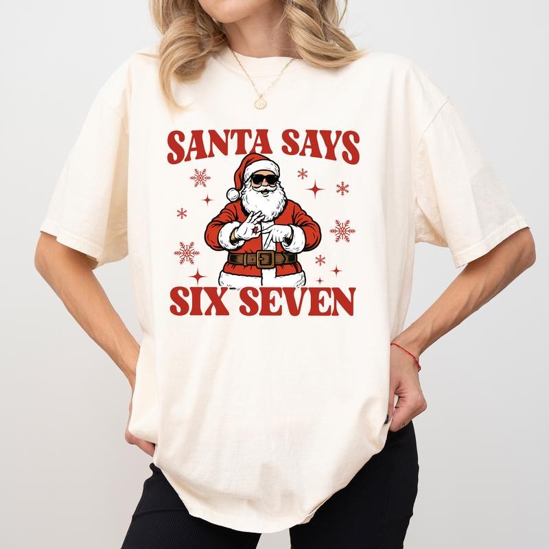 MAPTEES Santa Says Six Seven Comfort Colors Shirt, Nonsensical Expression Meme Graphic Tee, Rap Gen Z T-shirt, Funny Six...