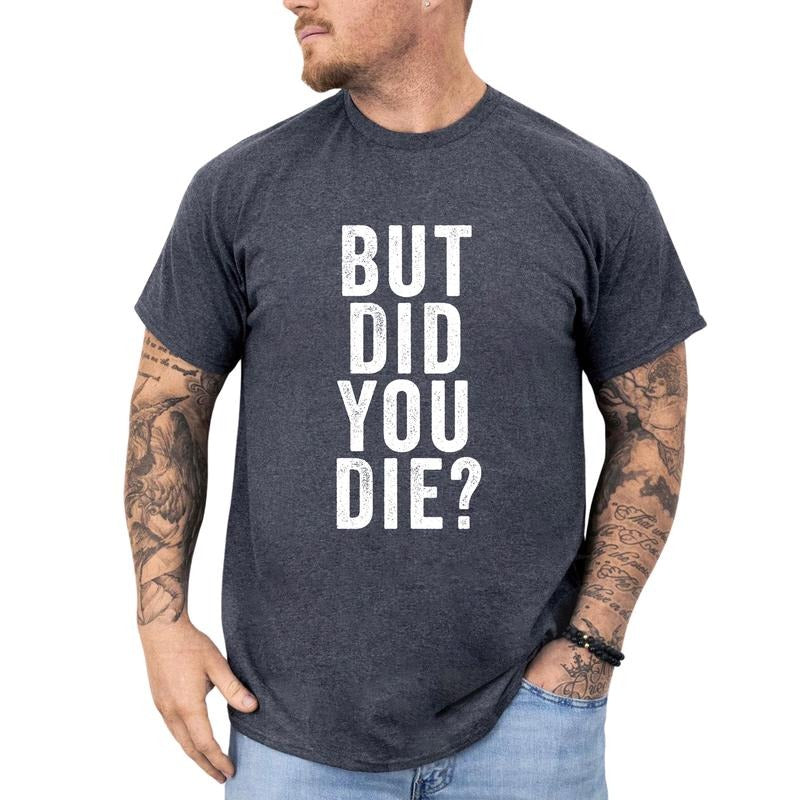 MAPTEES Sarcastic But Did You Die Graphic Tee, Funny Sarcastic T-shirt For Men, Relatable Humor Shirt, Gift For Him Men...