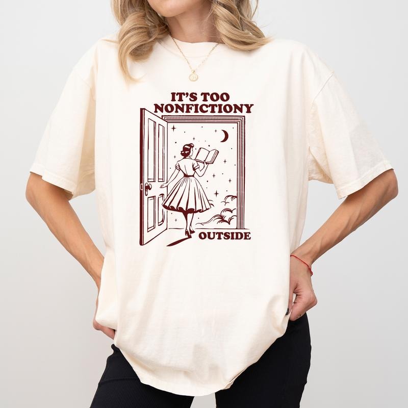 MAPTEES Too Nonfictiony Outside Comfort Colors Shirt, Bookish Graphic Tee, Booktrovert T-shirt, Fiction Reader Outfits,...
