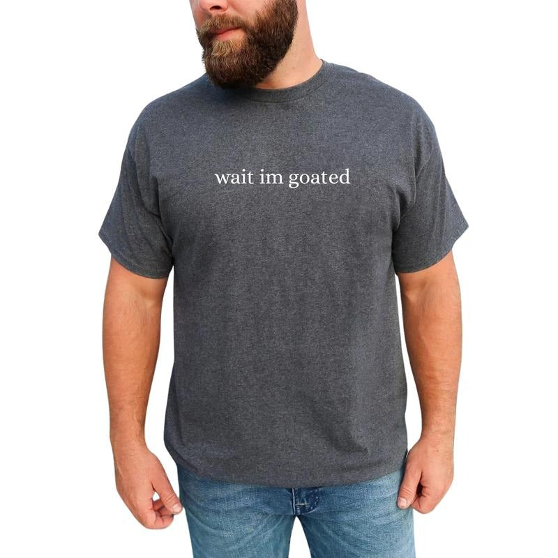 MAPTEES Wait I'm Goated Graphic Tee, Funny Meme T-shirt For Men, Funny Unhinged Shirt, Funny I'm Greatest Of All Time Men...