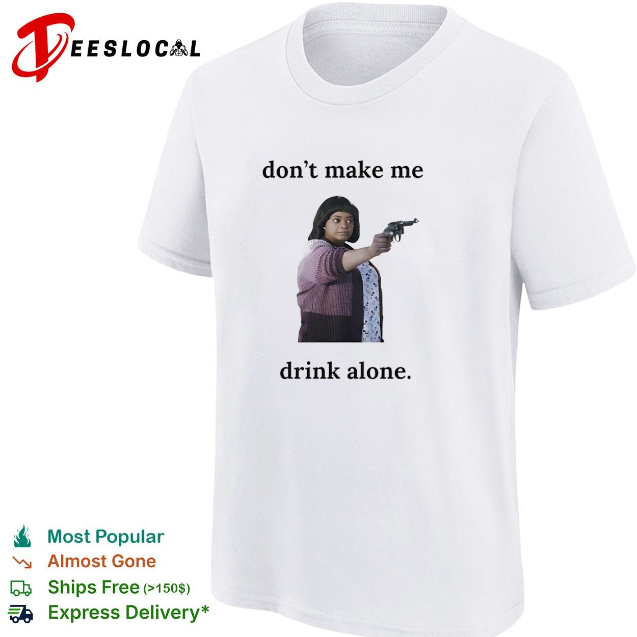 Ma do not make me drink alone gun shirt