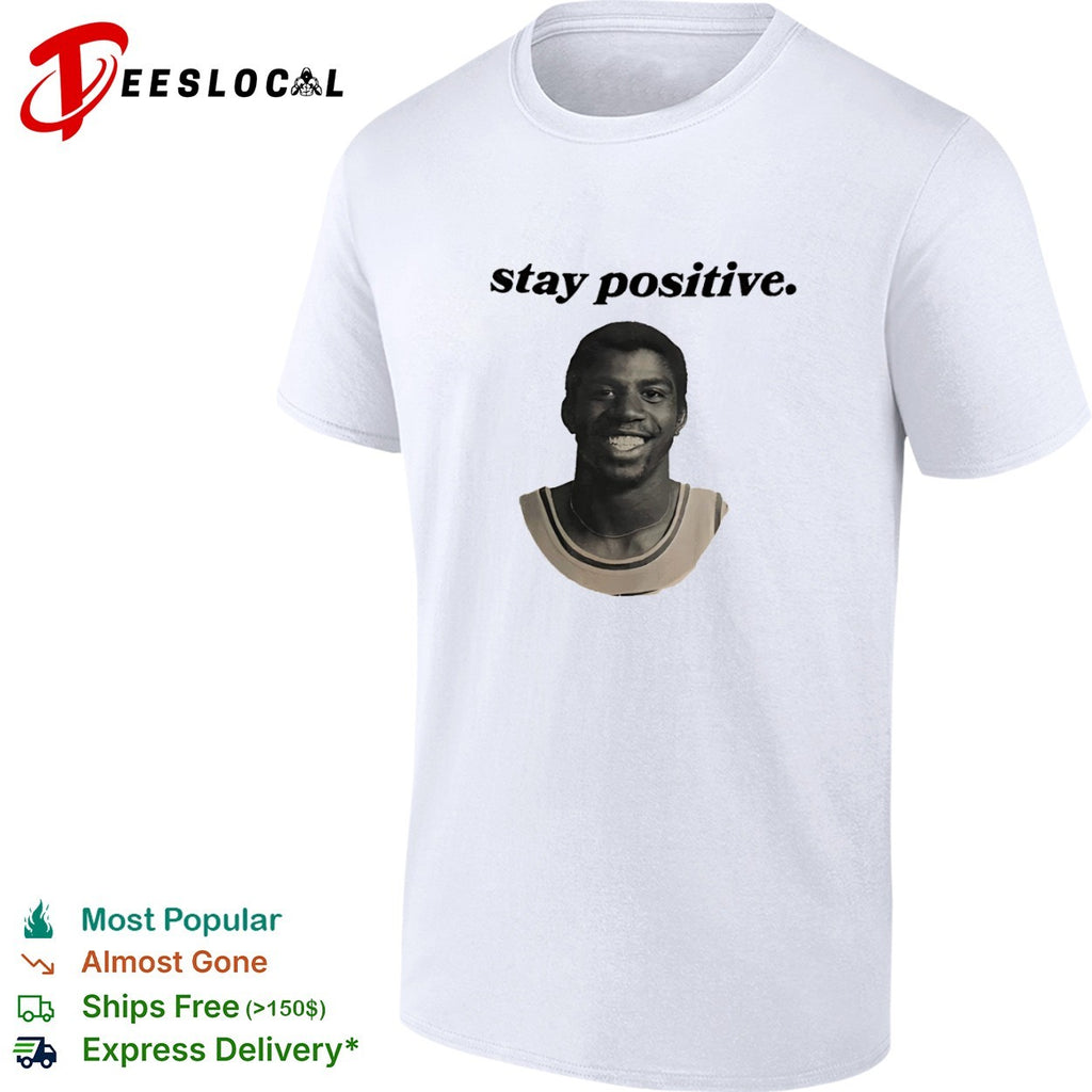 Magic Johnson Los Angeles Lakers stay positive portrait shirt