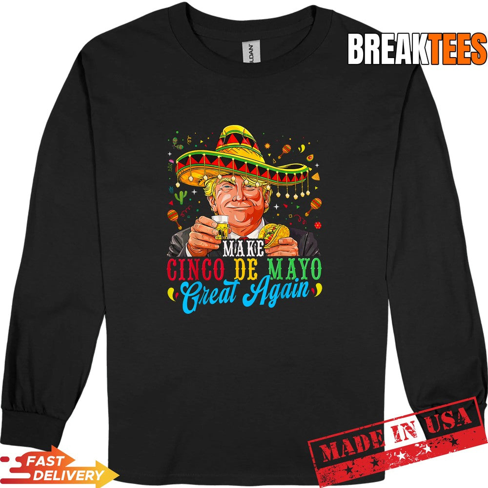 Make Cinco De Mayo Great Again Fiesta Funny Trump Meme Shirt