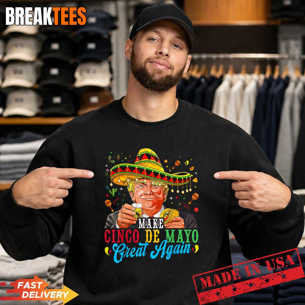 Make Cinco De Mayo Great Again Fiesta Funny Trump Meme Shirt
