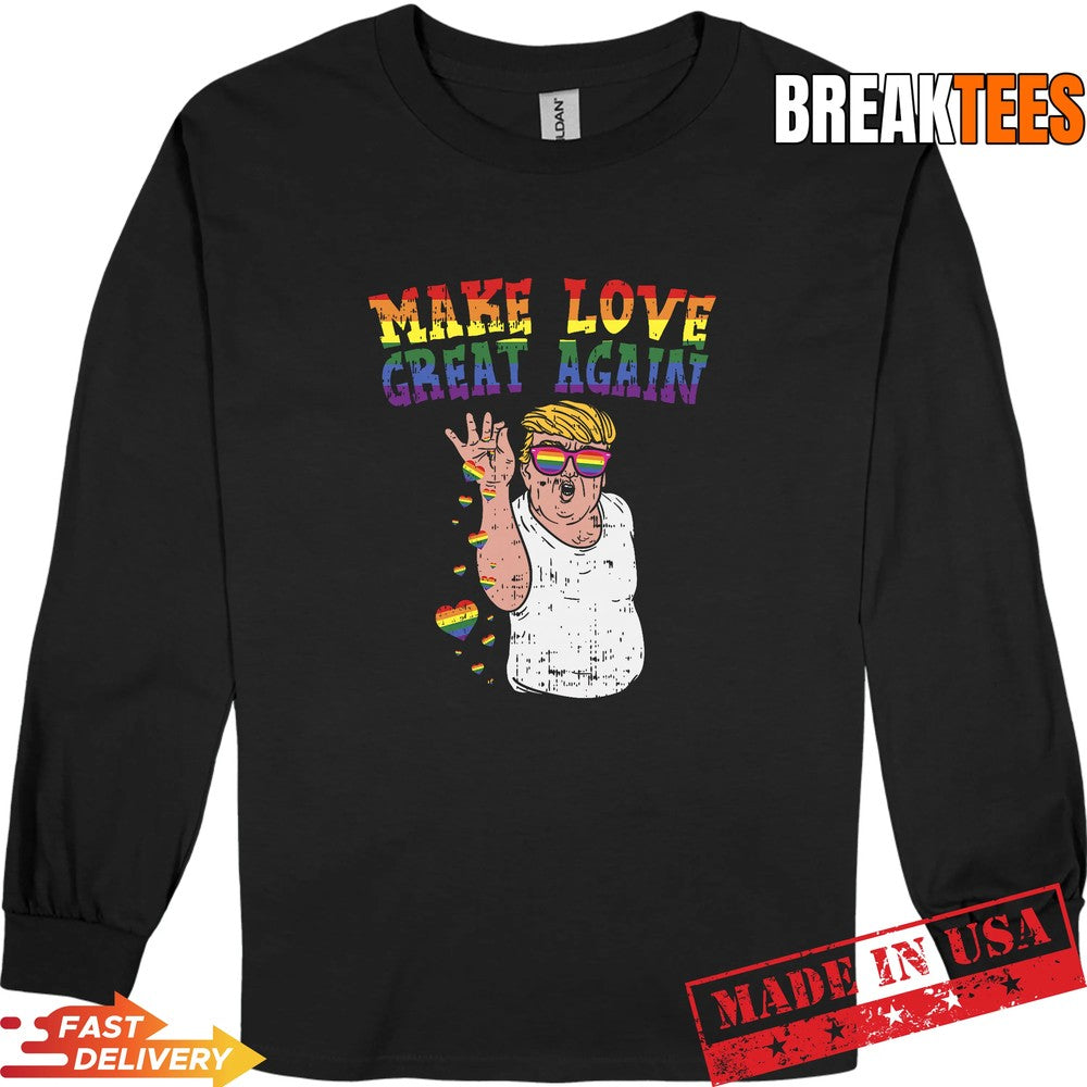 Make Love Great Again Trump Funny Meme Salt LGBT Shirt