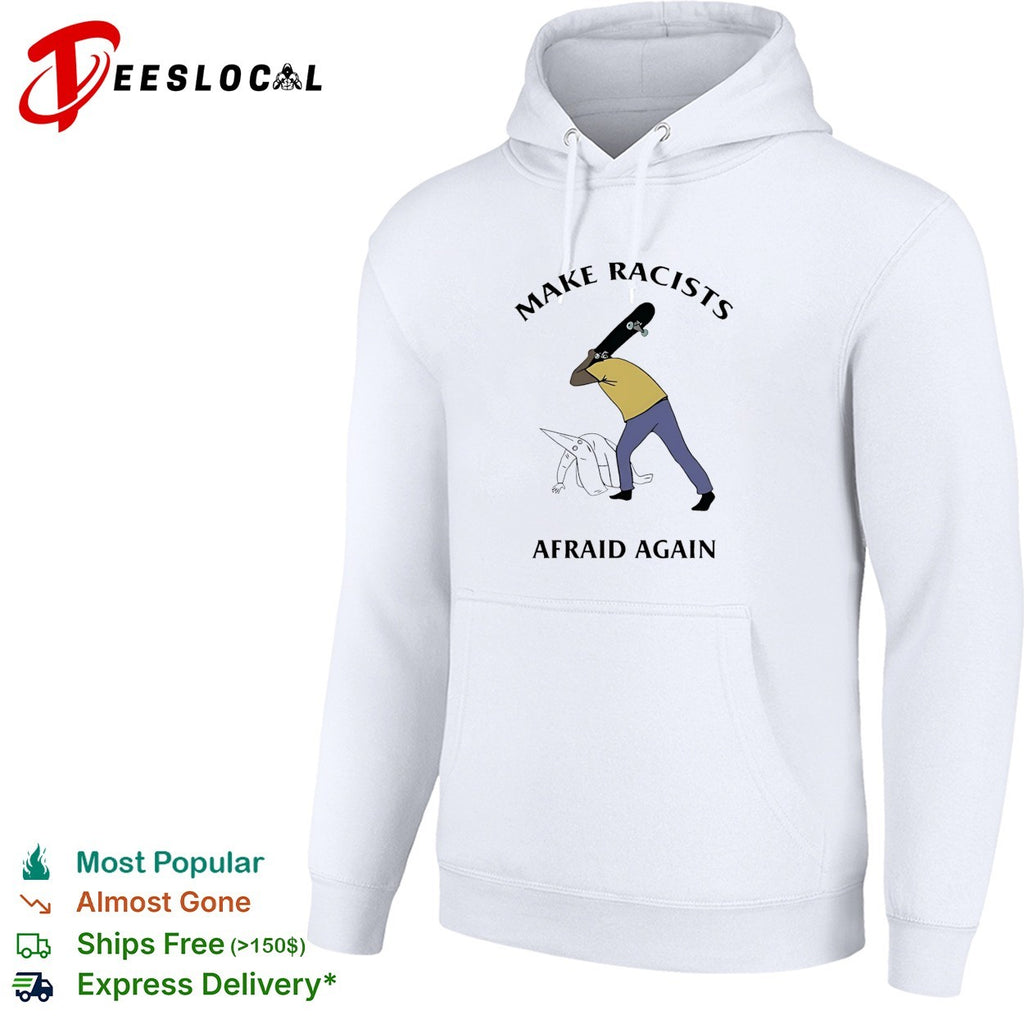 Make Racists Afraid Again anti-racism funny shirt