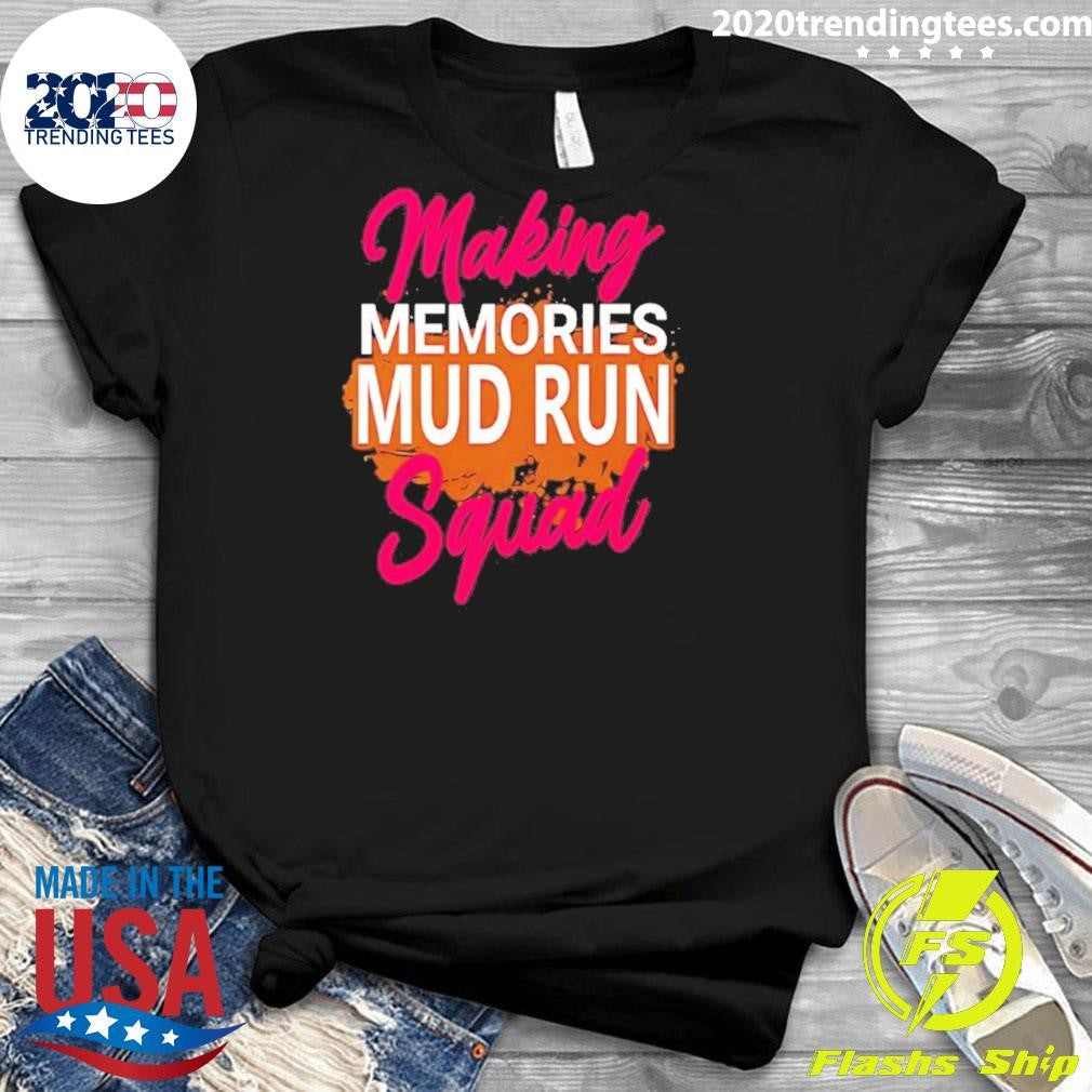 Making Memories Mud Run Squad Shirt