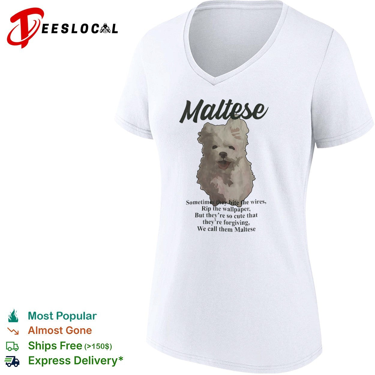 Maltese Sometimes they bite the wires Rip the wallpaper But they are so cute shirt