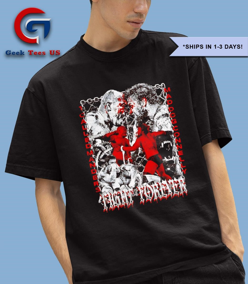 Manders Vs Mad Dog Fight forever shirt