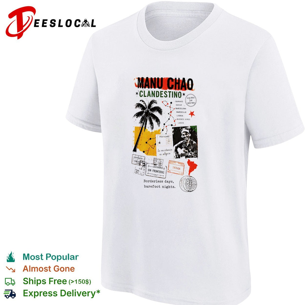 Manu Chao Clandestino viajero sin destino sin fronteras borderless days barefoot nights shirt