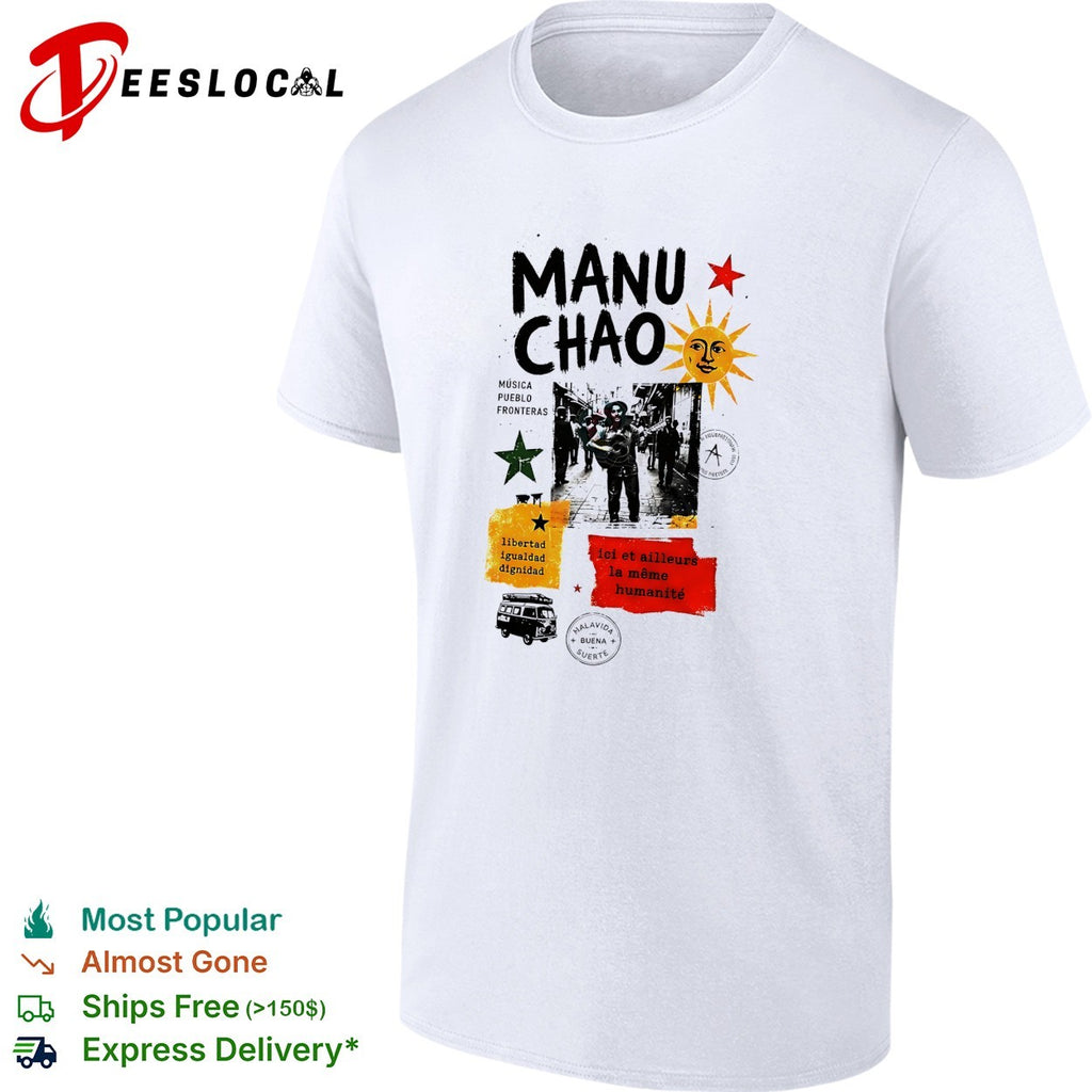 Manu Chao musica pueblo fronteras libertad igualdad dignidad Malavida Buena Suerte shirt