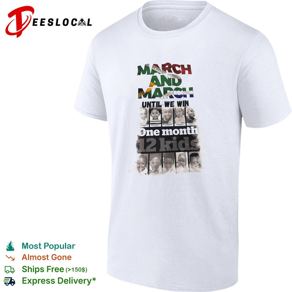 March and March until we win one month 12 kids memorial protest awareness shirt