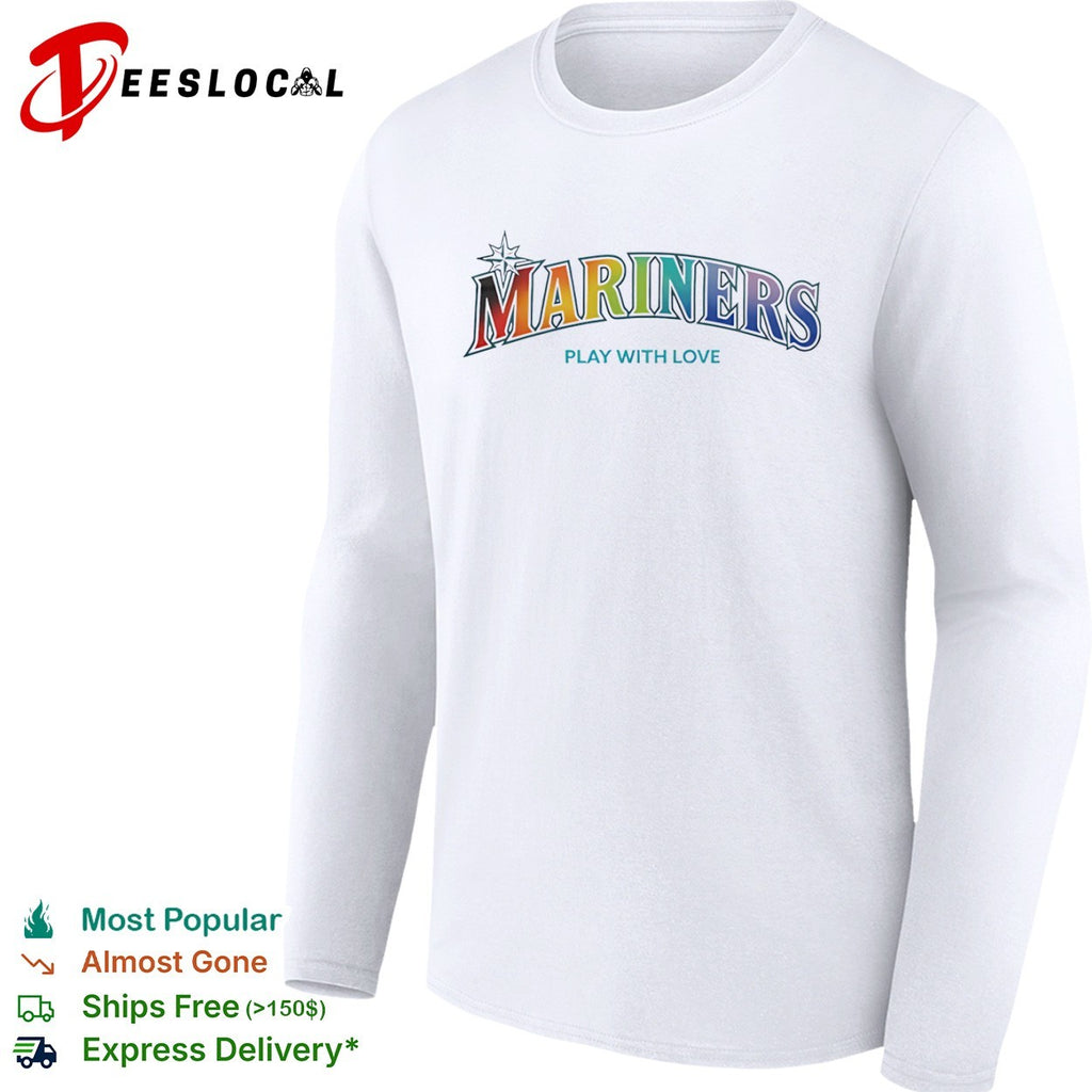Mariners Play with Love Seattle Mariners MLB Baseball Rainbow Pride shirt