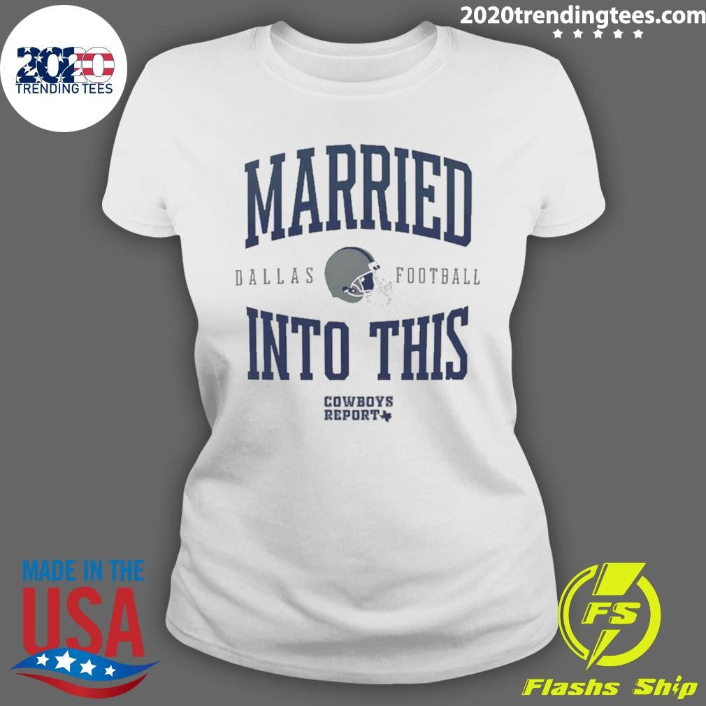 Married Into This Dallas Cowboys Football Helmet Shirt