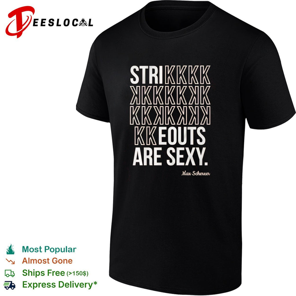 Max Scherzer strikeouts are sexy shirt