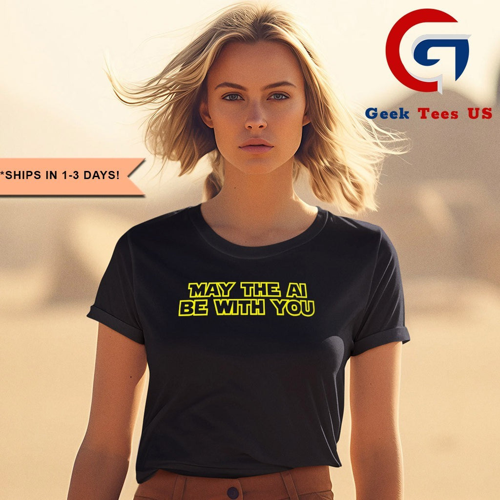May The AI Be With You shirt