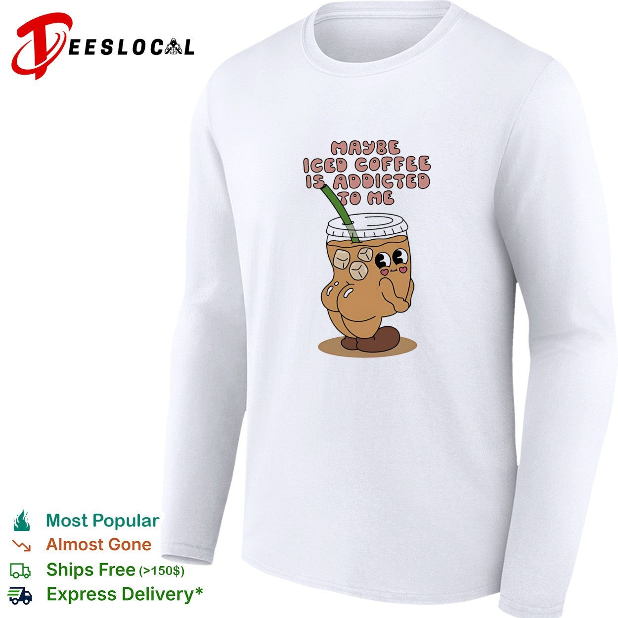 Maybe Iced Coffee Is Addicted to Me caffeine addict shirt