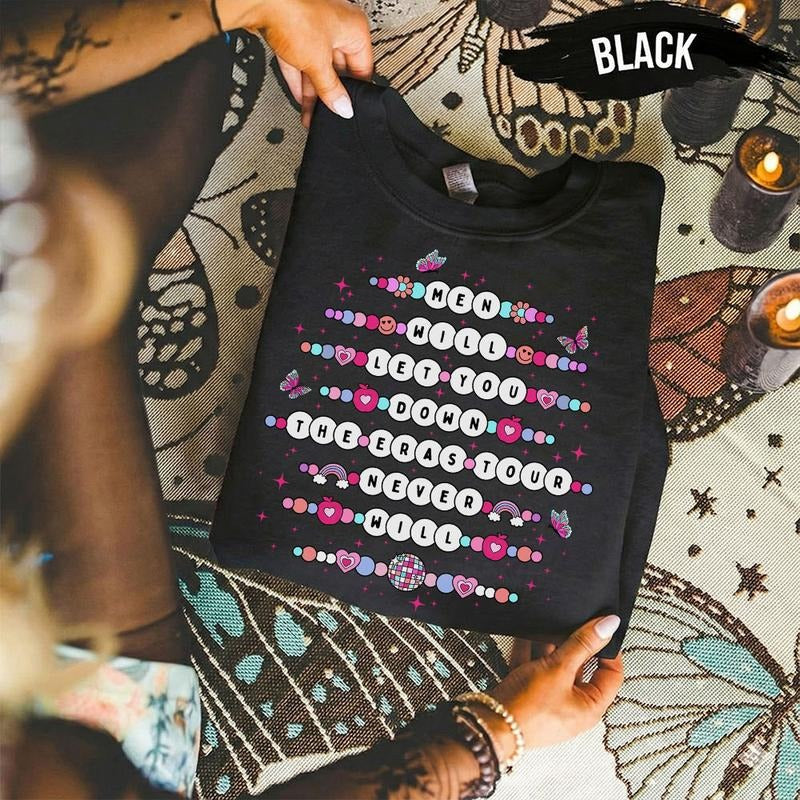 Men Will Let You Down, The Eras Tour Never Will Unisex TShirt,Sweatshirt,Hoodie | PodTeesHub.com